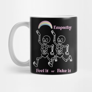 Feel it or fake it Mug